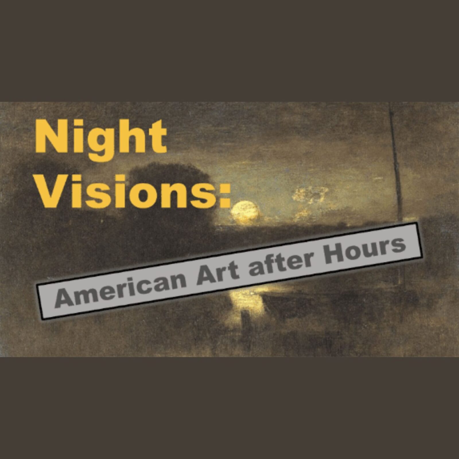 Lunchtime Gallery Series. Night Visions: American Art after Hours
